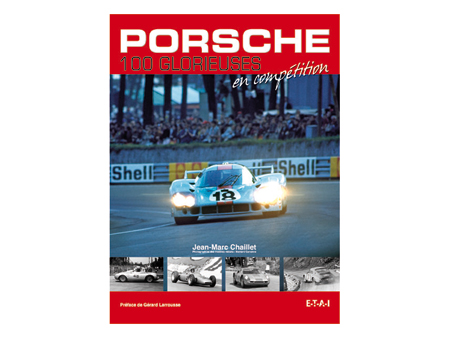 Book - Porsche - les 100 glorieuses en compétition